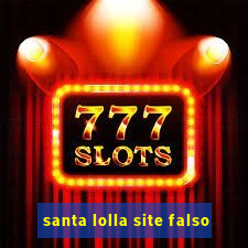 santa lolla site falso